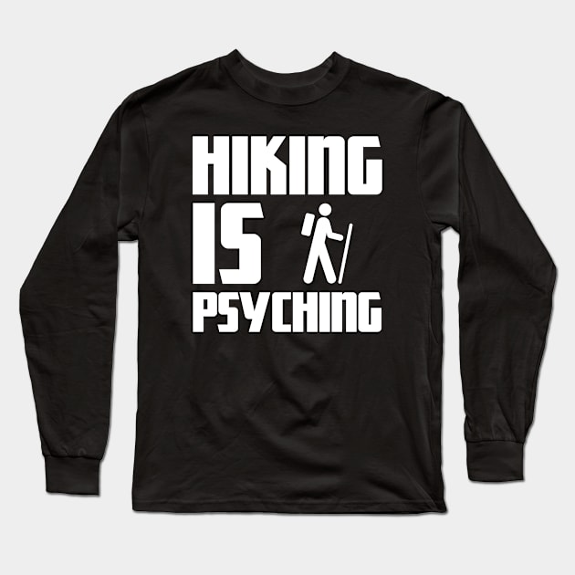 Hiking Is Psyching Hiking Lover Long Sleeve T-Shirt by POD Creations